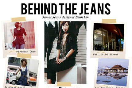 Behind the Jeans with James Jeans designer Seun Lim
